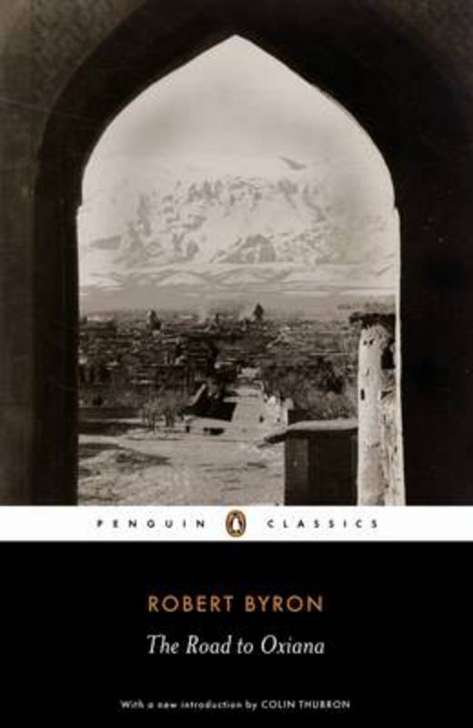 The Road to Oxiana by Robert Byron - 9780141442099