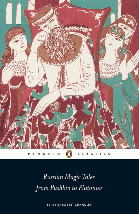 Russian Magic Tales from Pushkin to Platonov by Robert Chandler - 9780141442235