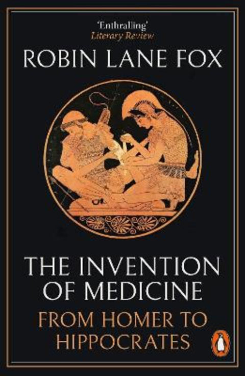 The Invention of Medicine by Robin Lane Fox - 9780141983967