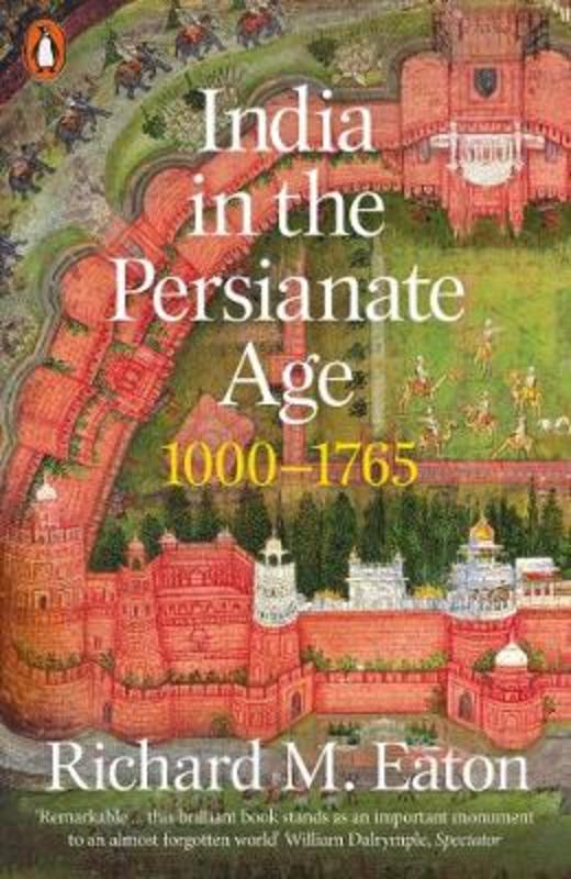 India in the Persianate Age by Richard M. Eaton - 9780141985398