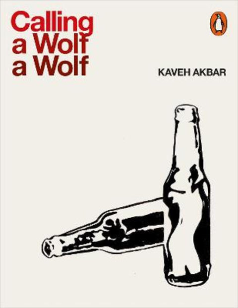 Calling a Wolf a Wolf by Kaveh Akbar - 9780141987972