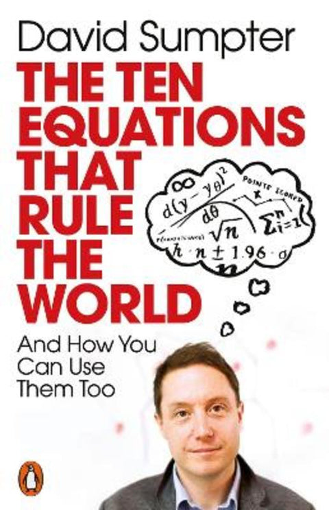 The Ten Equations that Rule the World by David Sumpter - 9780141991092