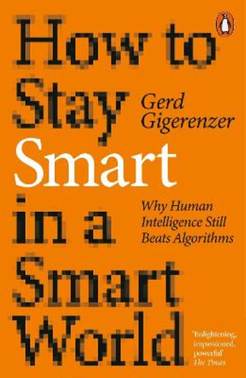 How to Stay Smart in a Smart World by Gerd Gigerenzer - 9780141995045