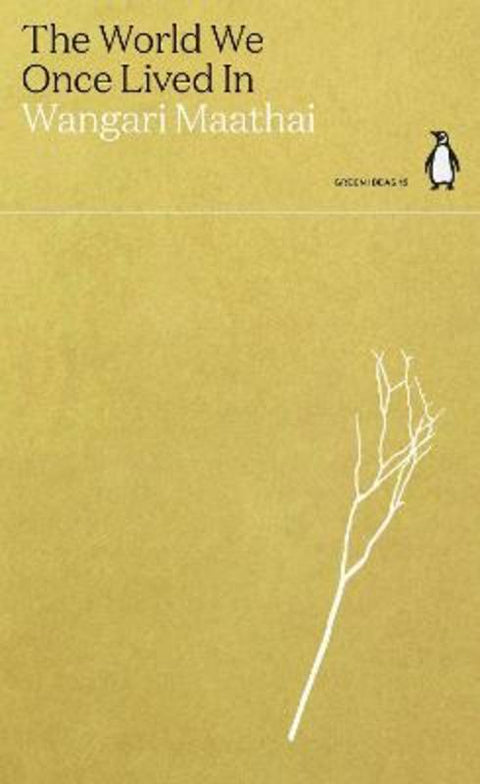 The World We Once Lived In by Wangari Maathai - 9780141996936