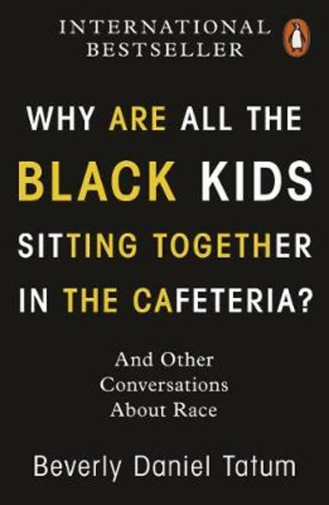 Why Are All the Black Kids Sitting Together in the Cafeteria? by Beverly Daniel Tatum - 9780141997445