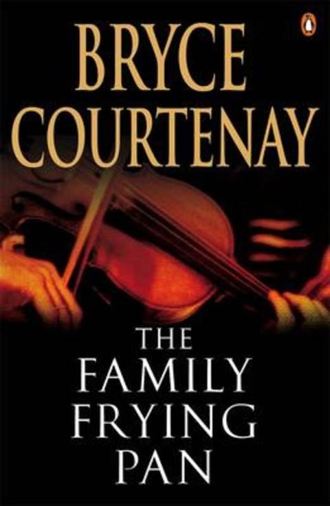 The Family Frying Pan by Bryce Courtenay - 9780143004592