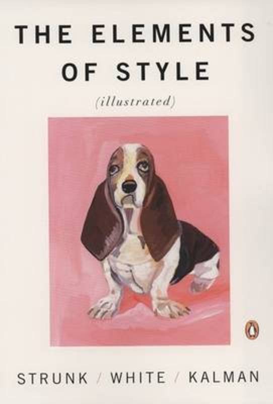 The Elements of Style Illustrated by William Strunk, Jr. - 9780143112723