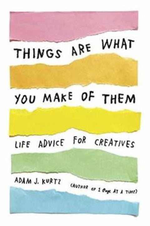 Things Are What You Make of Them by Adam J. Kurtz - 9780143131519