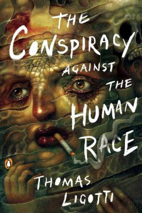 The Conspiracy Against the Human Race by Thomas Ligotti - 9780143133148