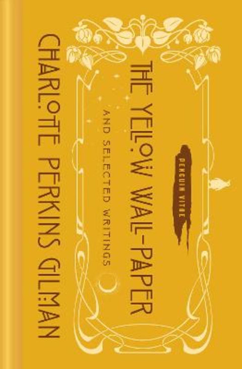 The Yellow Wall-Paper and Selected Writings by Charlotte Perkins Gilman - 9780143134794