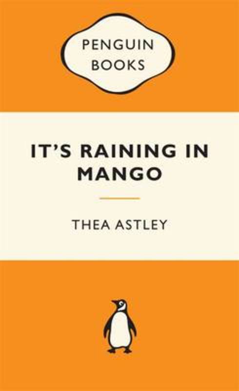 It's Raining in Mango: Popular Penguins by Thea Astley - 9780143204749