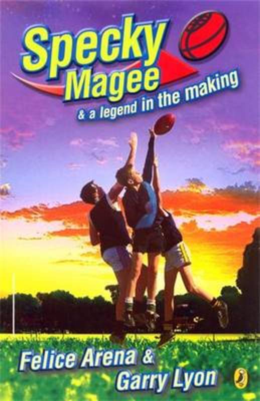Specky Magee and a Legend in the Making by Felice Arena - 9780143301899