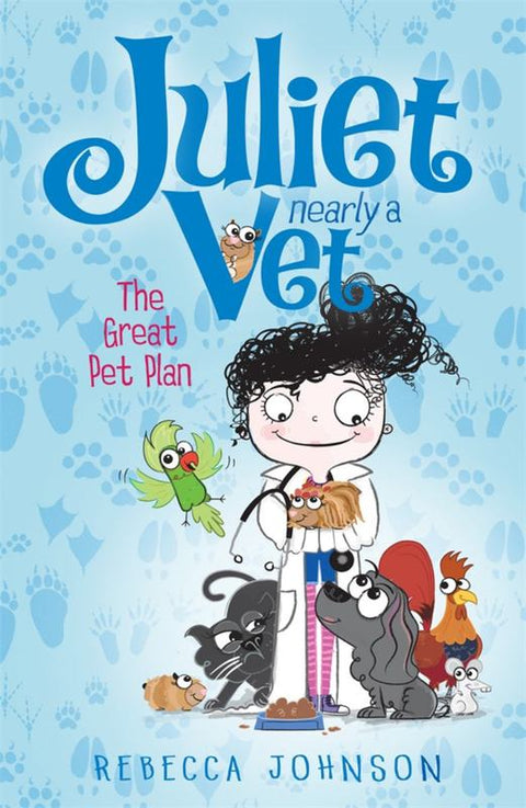 The Great Pet Plan: Juliet, Nearly a Vet (Book 1) by Rebecca Johnson - 9780143307044