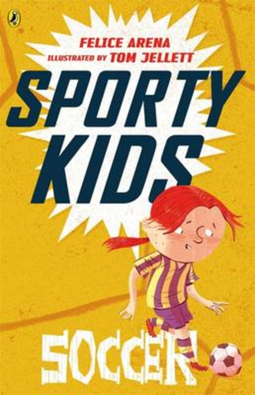 Sporty Kids: Soccer! by Felice Arena - 9780143308430