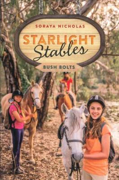 Starlight Stables: Bush Bolts (Book 3) by Soraya Nicholas - 9780143308621