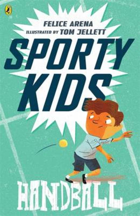 Sporty Kids: Handball! by Felice Arena - 9780143308904