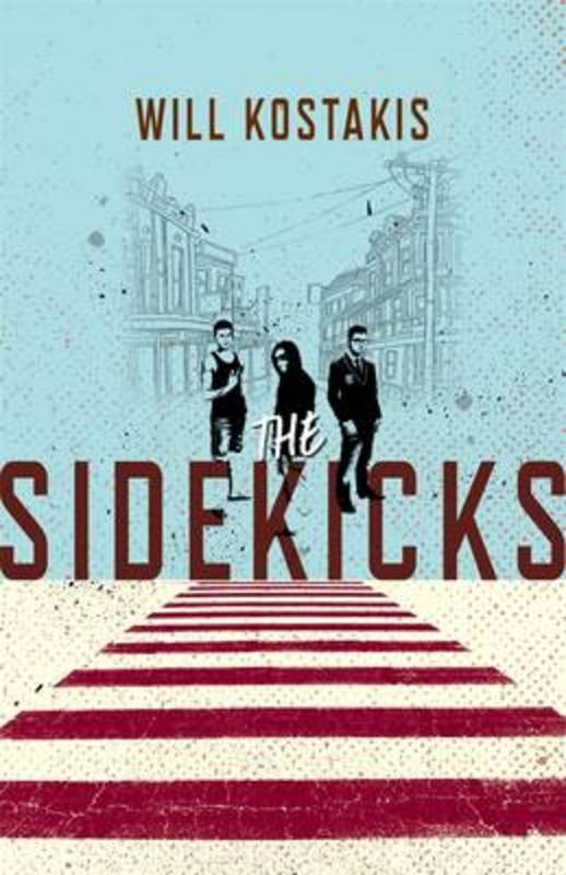 The Sidekicks by Will Kostakis - 9780143309031