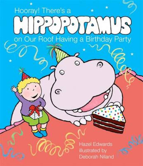 Hooray! There's a Hippopotamus On Our Roof Having a Birthday Party by Hazel Edwards - 9780143502968