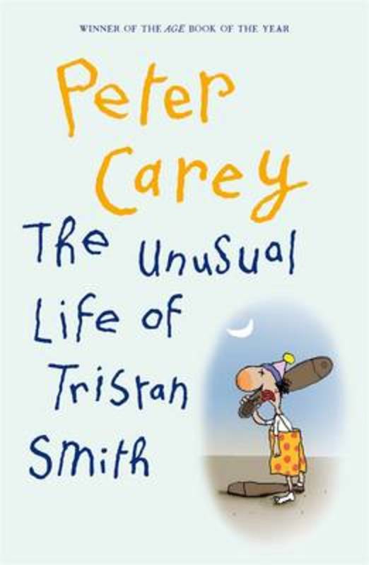 The Unusual Life of Tristan Smith by Peter Carey - 9780143571216