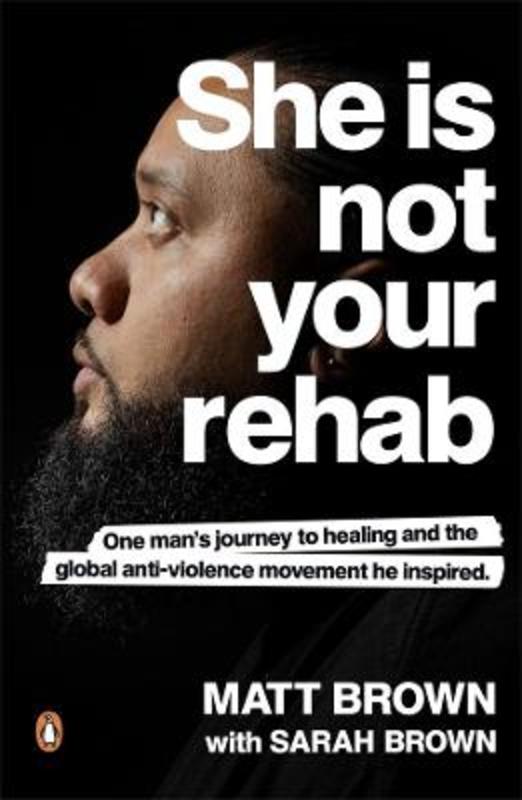 She Is Not Your Rehab by Matt Brown - 9780143775980