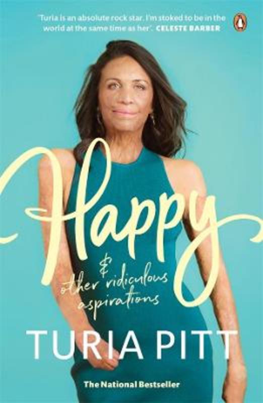 Happy (and other ridiculous aspirations) by Turia Pitt - 9780143777519