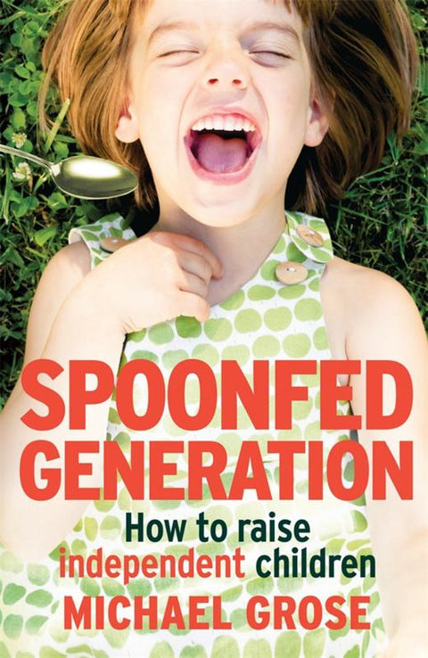 Spoonfed Generation by Michael Grose - 9780143781042