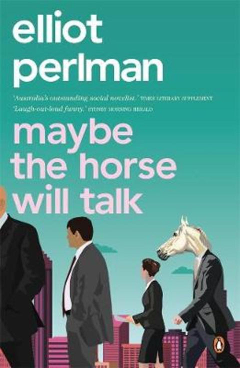 Maybe the Horse Will Talk by Elliot Perlman - 9780143781486