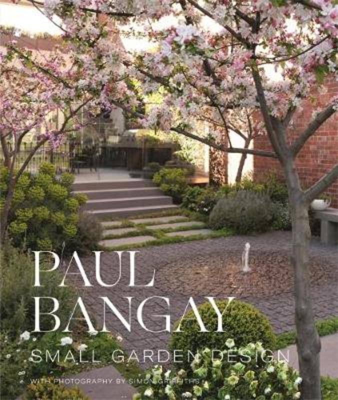 Small Garden Design by Paul Bangay - 9780143785774