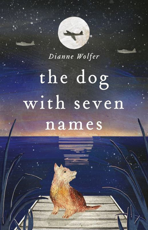 The Dog with Seven Names by Dianne Wolfer - 9780143787457