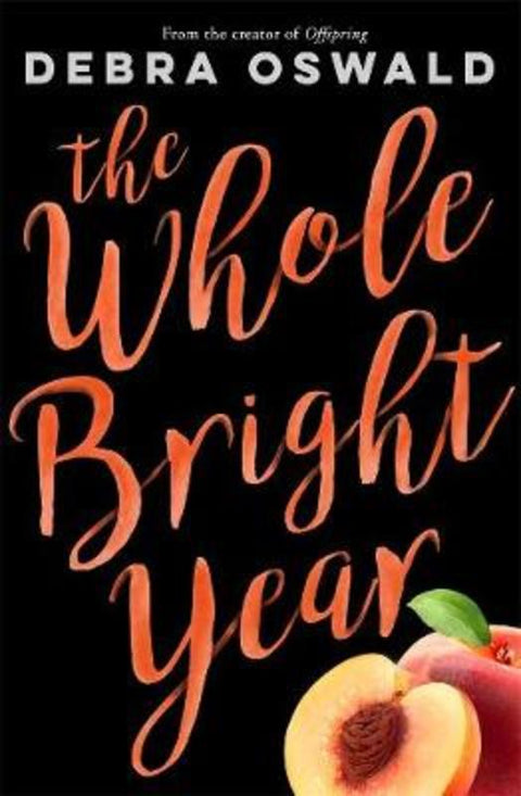 The Whole Bright Year by Debra Oswald - 9780143788256