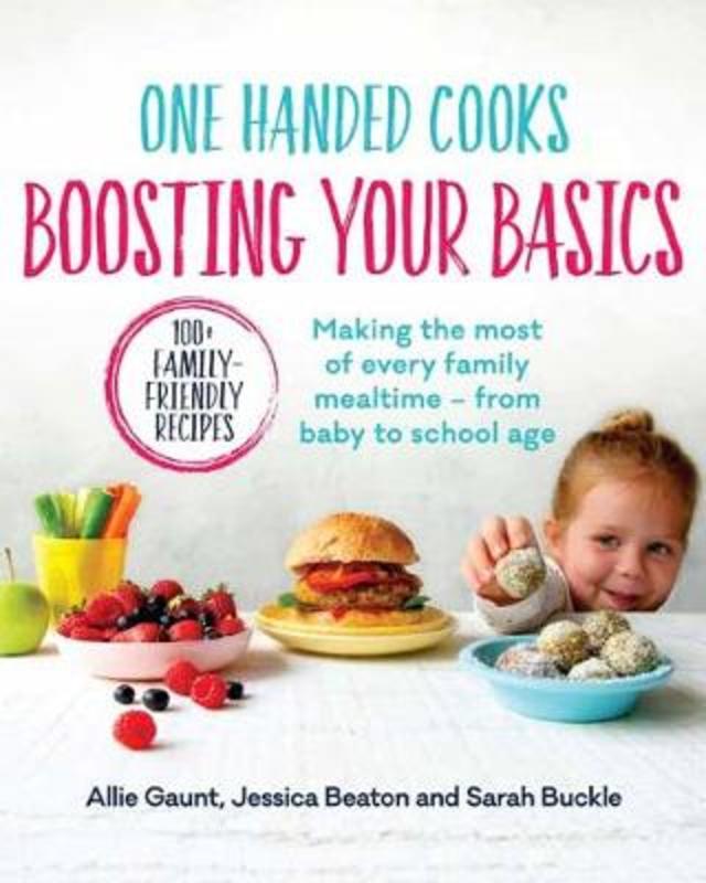 One Handed Cooks: Boosting Your Basics by Allie Gaunt - 9780143790181