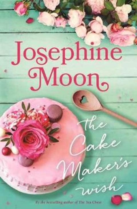 The Cake Maker's Wish by Josephine Moon - 9780143792017