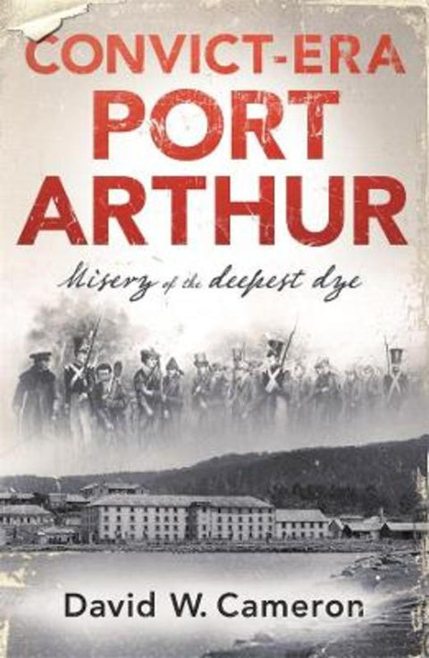 Convict-era Port Arthur by David W. Cameron - 9780143795100