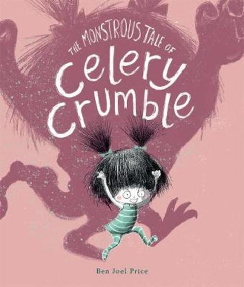 The Monstrous Tale of Celery Crumble by Ben Joel Price - 9780192772060
