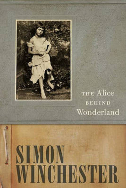 The Alice Behind Wonderland from Simon Winchester - Harry Hartog gift idea