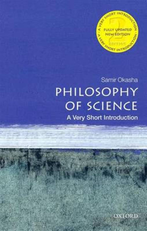 Philosophy of Science: Very Short Introduction by Samir Okasha (Professor of Philosophy of Science, University of Bristol) - 9780198745587