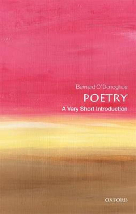 Poetry: A Very Short Introduction by Bernard O'Donoghue (Emeritus Fellow, Wadham College, Oxford) - 9780199229116