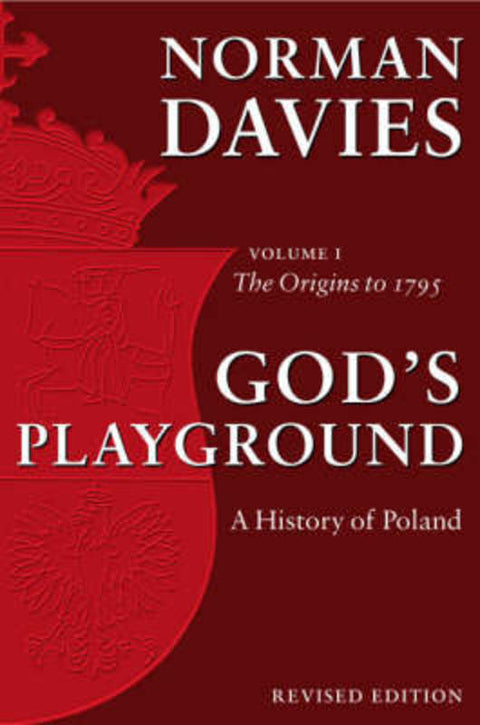 God's Playground A History of Poland