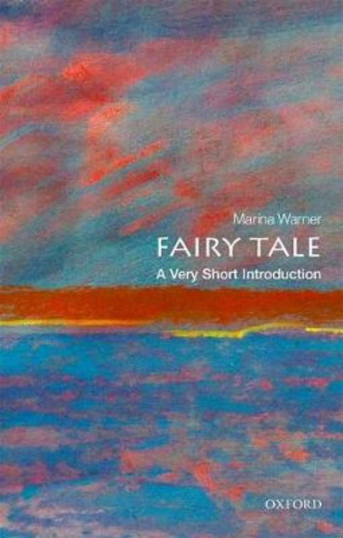 Fairy Tale by Marina Warner (Writer, historian, cultural critic, and novelist; Fellow of All Souls College, Oxford) - 9780199532155