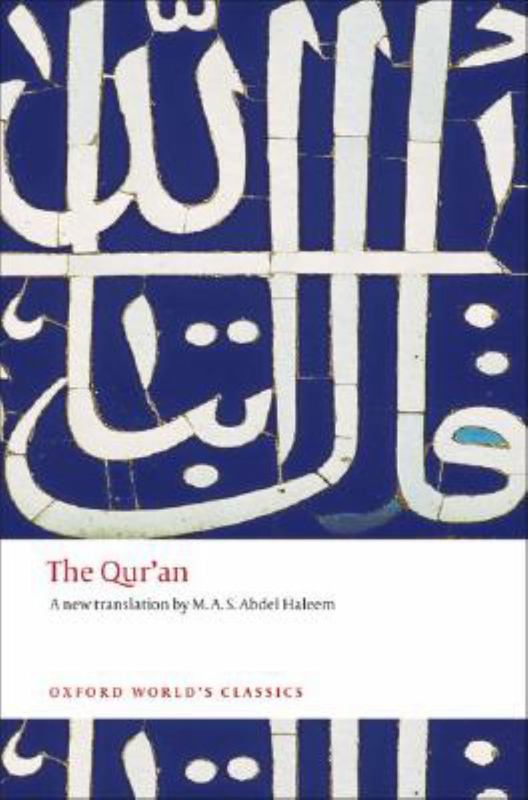 The Qur'an by M. A. S. Abdel Haleem (Professor of Islamic Studies, School of Oriental and African Studies, University of London) - 9780199535958