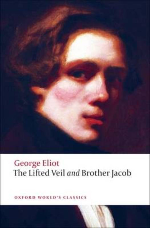 The Lifted Veil, and Brother Jacob by George Eliot - 9780199555055