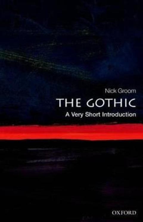 The Gothic by Nick Groom (Professor in English, University of Exeter) - 9780199586790