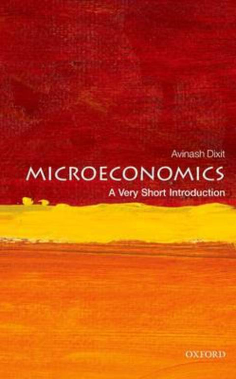 Microeconomics by Avinash Dixit (Sherrerd University Professor Emeritus, Princeton University) - 9780199689378