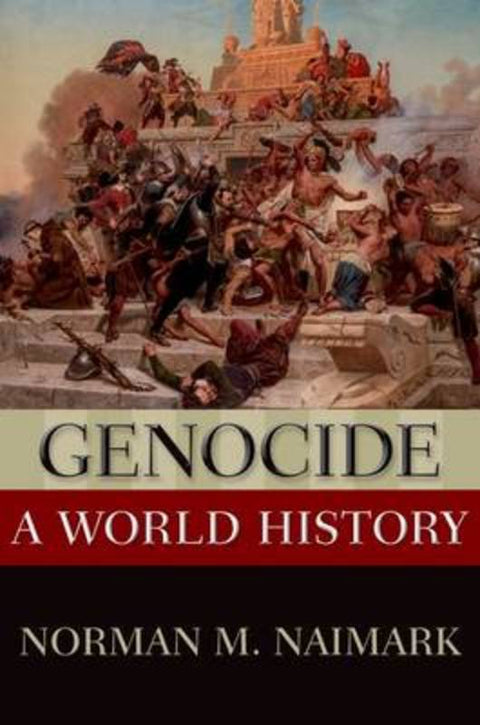 Genocide by Norman M. Naimark (Robert and Florence McDonnell Professor of East European Studies, Robert and Florence McDonnell Professor of East European Studies, Stanford University) - 9780199765263