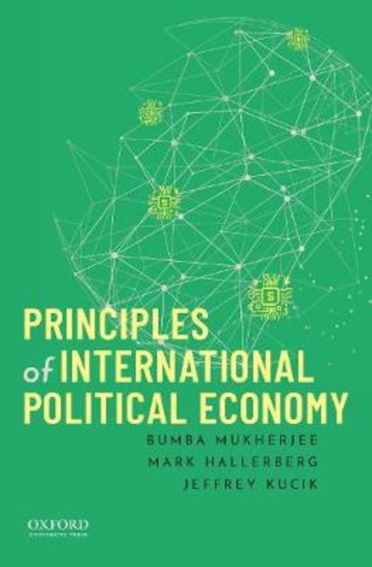 Principles of International Political Economy by Bumba Mukherjee (Associate Professor, Associate Professor, Penn State University) - 9780199796182