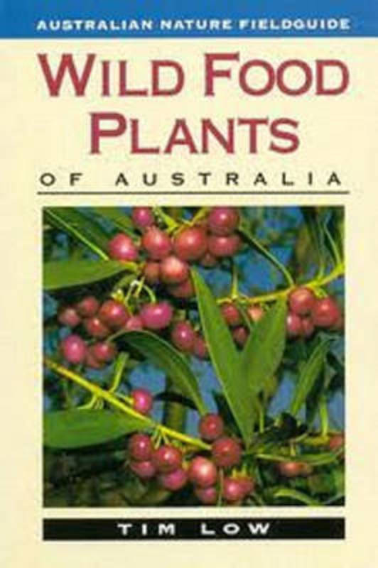 Wild Food Plants of Australia by Tim Low - 9780207169304