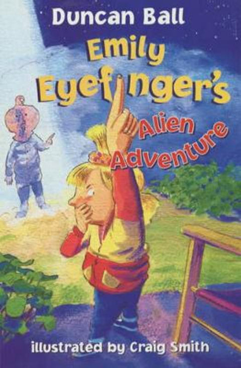 Emily Eyefinger's Alien Adventure (Emily Eyefinger, #5) by Duncan Ball - 9780207197239
