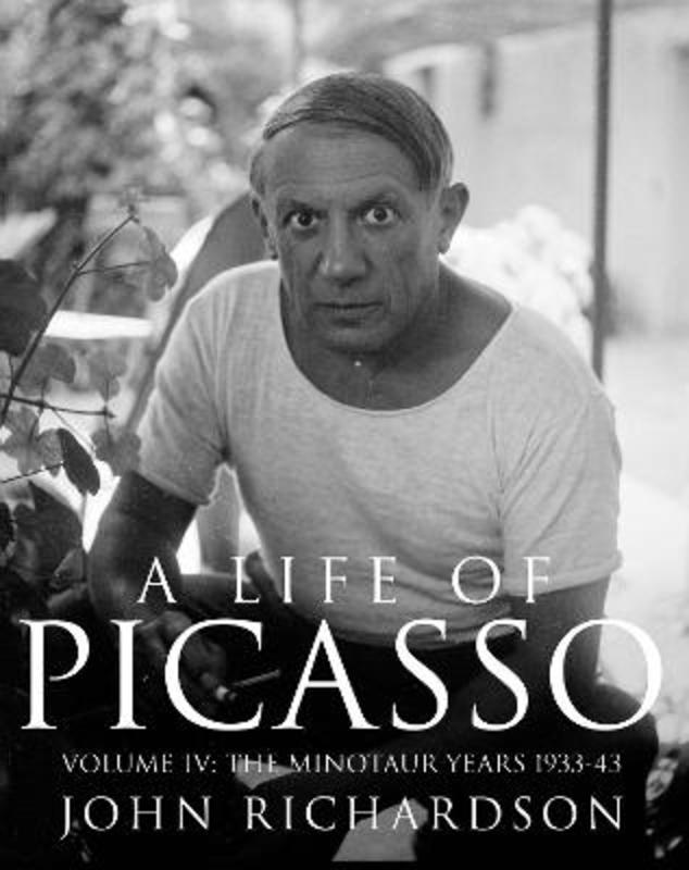 A Life of Picasso Volume IV by John Richardson - 9780224031226