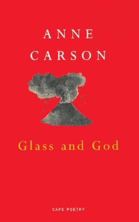 Glass And God by Anne Carson - 9780224051170