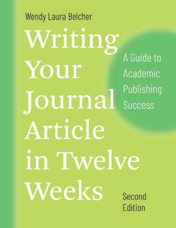 Writing Your Journal Article in Twelve Weeks, Second Edition by Wendy Laura Belcher - 9780226499918